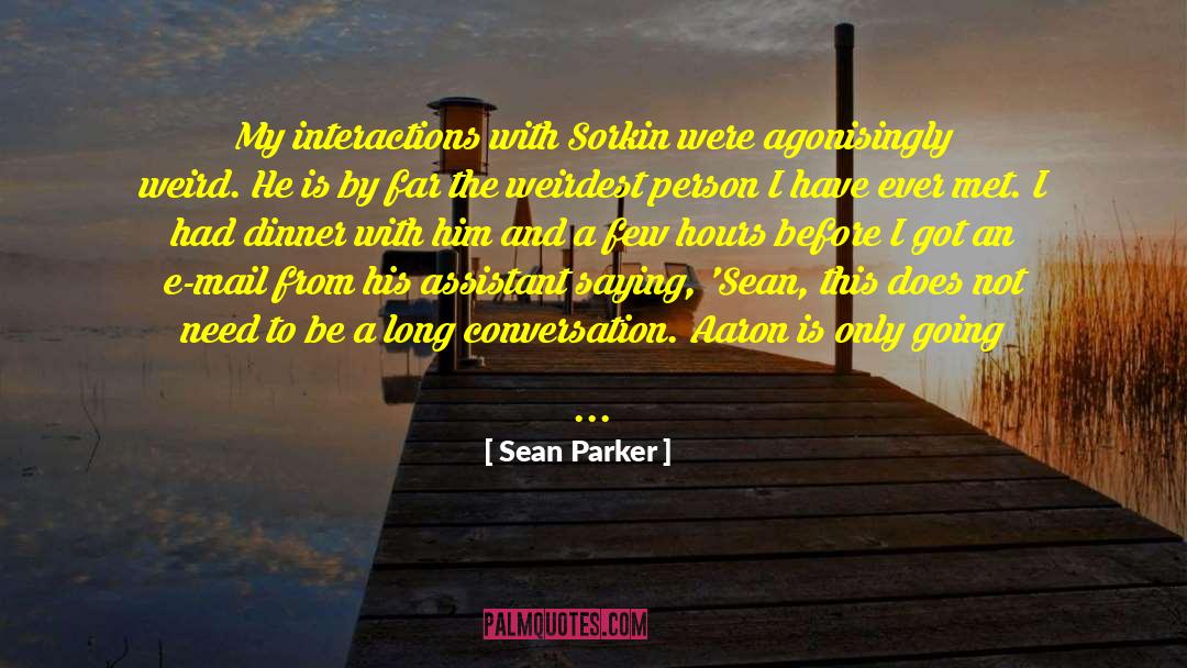 Interracial Interactions quotes by Sean Parker