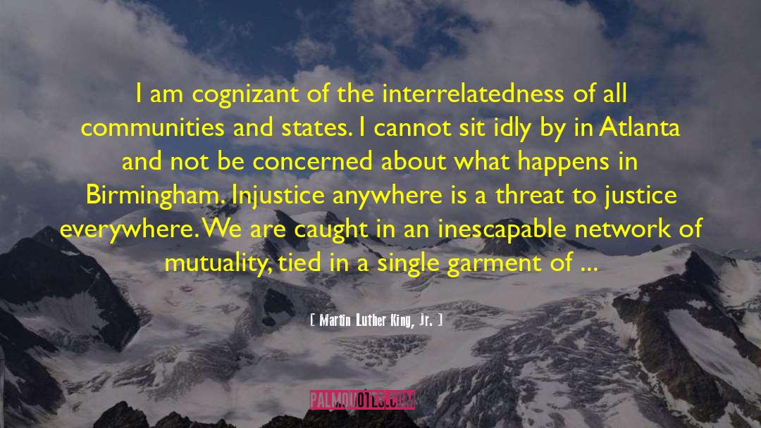 Interrelatedness quotes by Martin Luther King, Jr.