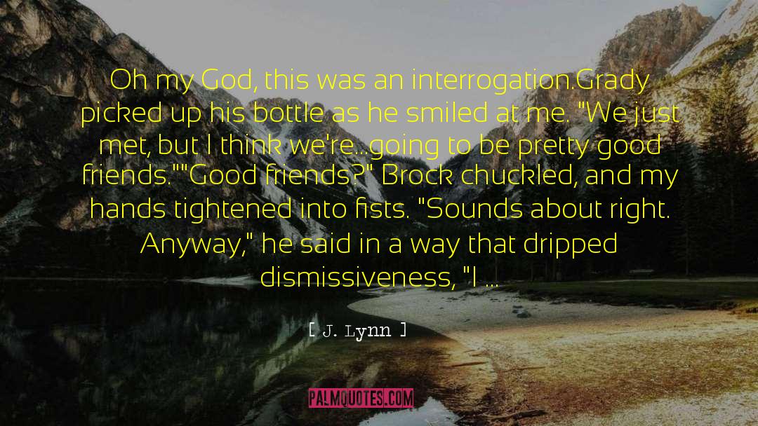 Interrogation quotes by J. Lynn