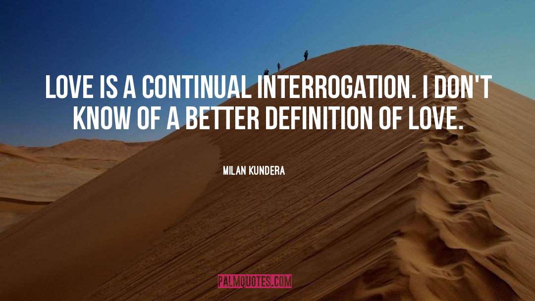 Interrogation quotes by Milan Kundera