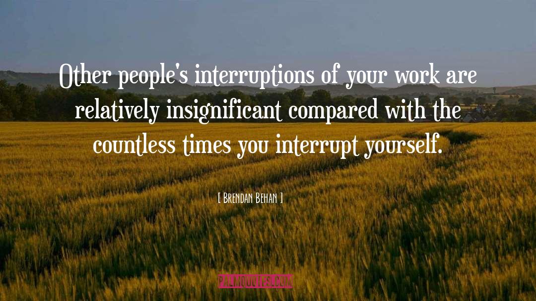 Interrupt quotes by Brendan Behan