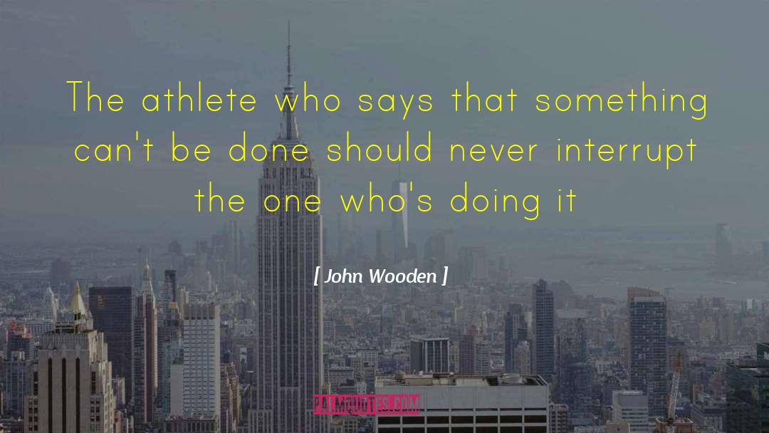 Interrupt quotes by John Wooden