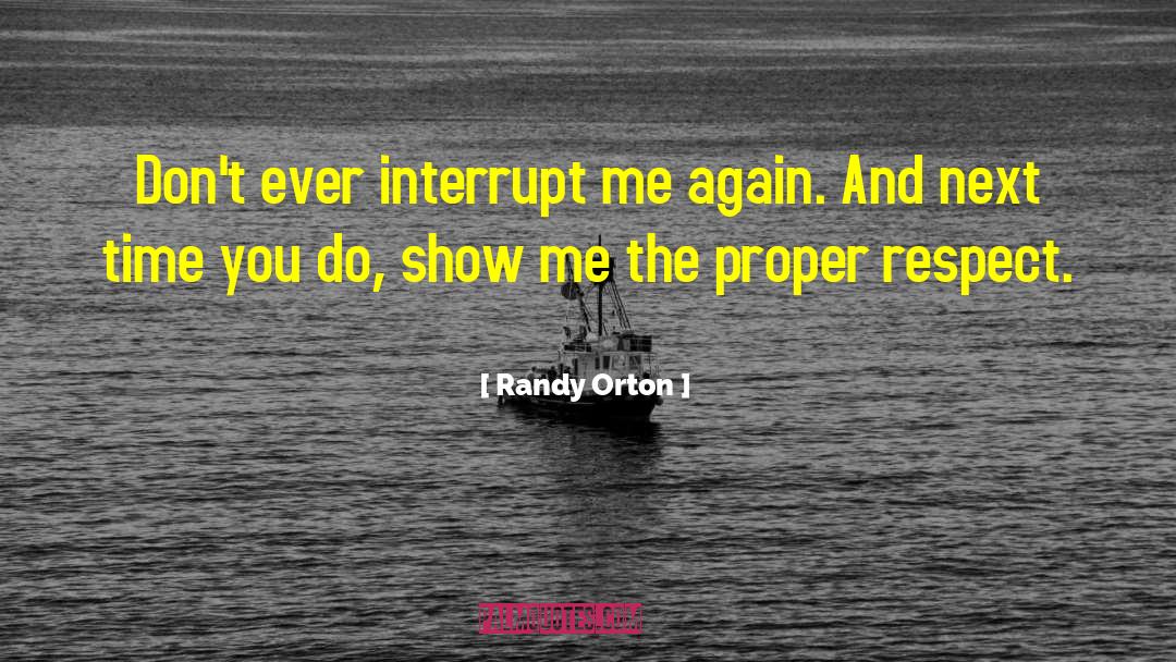 Interrupt quotes by Randy Orton