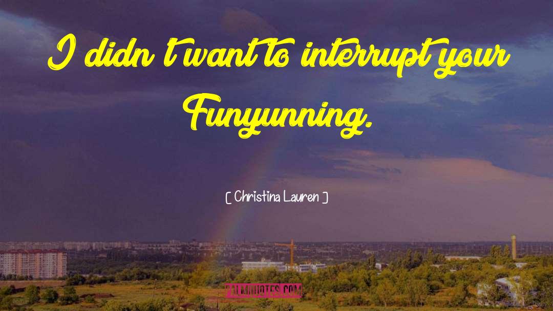 Interrupt quotes by Christina Lauren