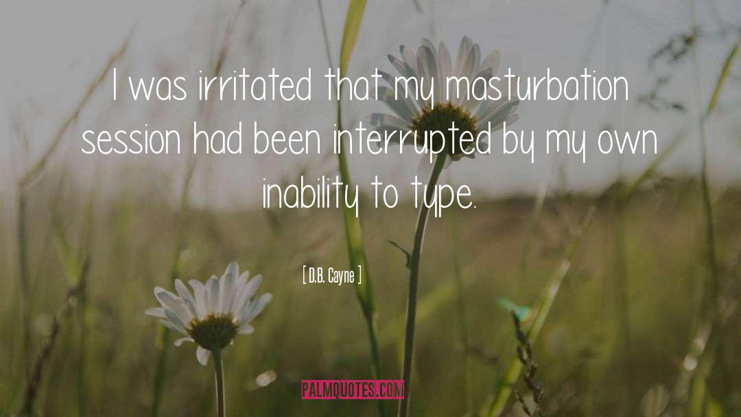 Interrupted quotes by D.B. Cayne