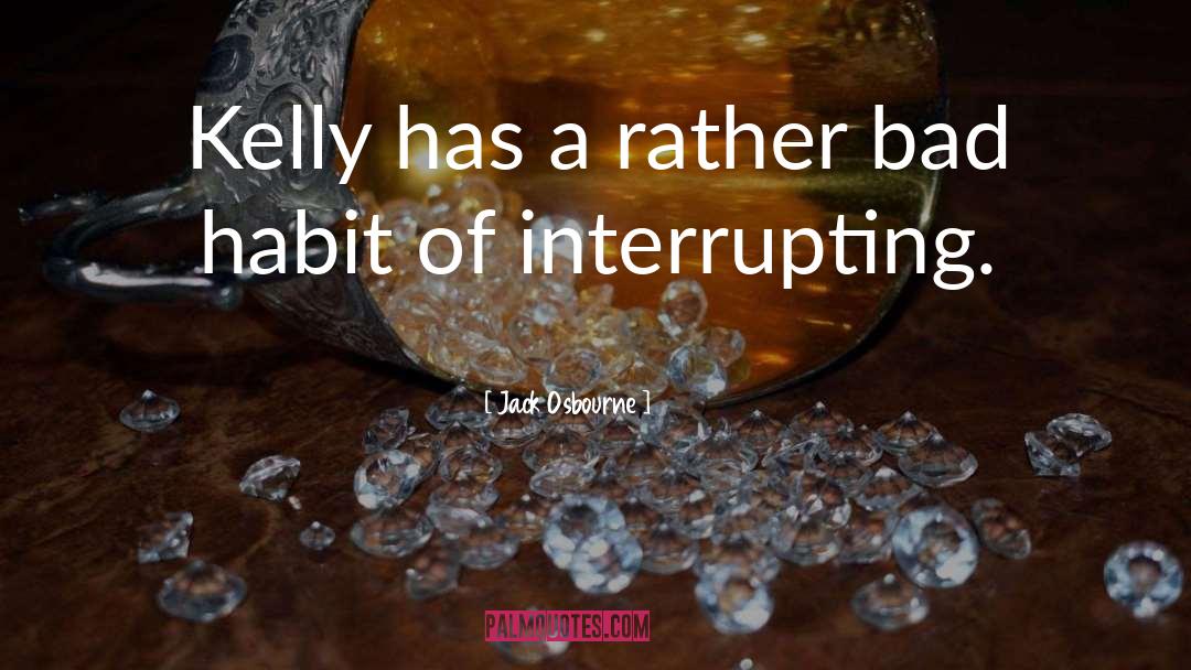 Interrupting quotes by Jack Osbourne