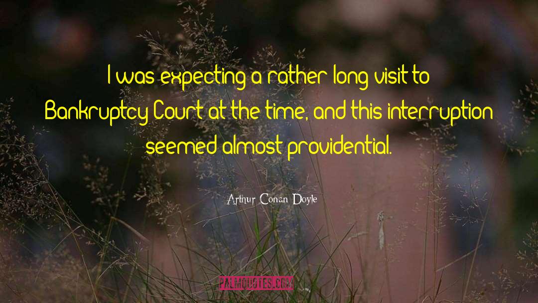 Interruption quotes by Arthur Conan Doyle