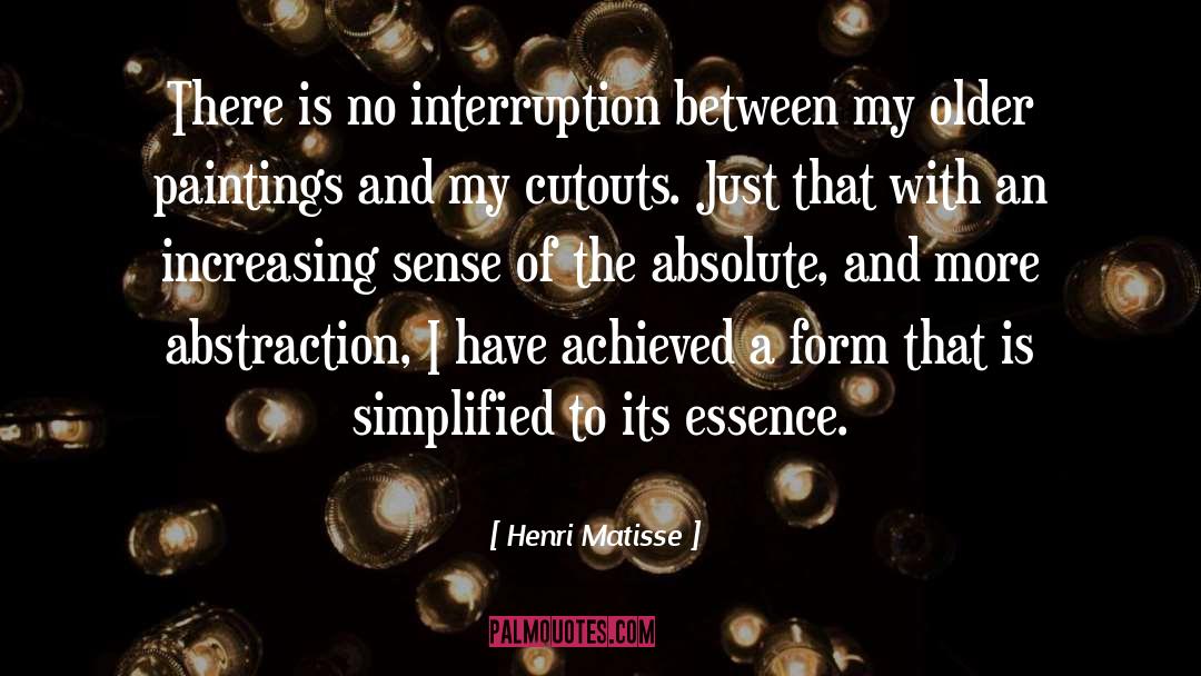 Interruption quotes by Henri Matisse