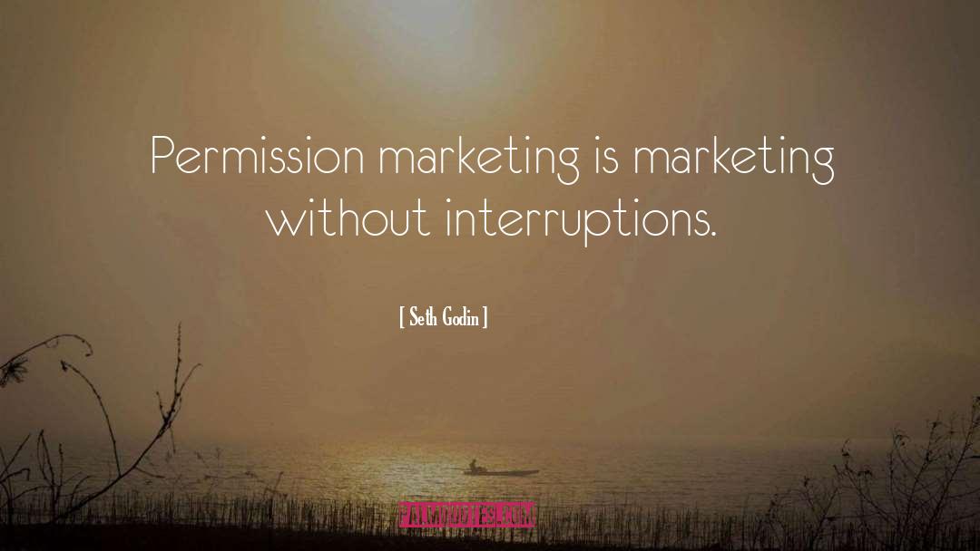 Interruptions quotes by Seth Godin