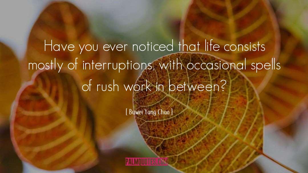 Interruptions quotes by Buwei Yang Chao