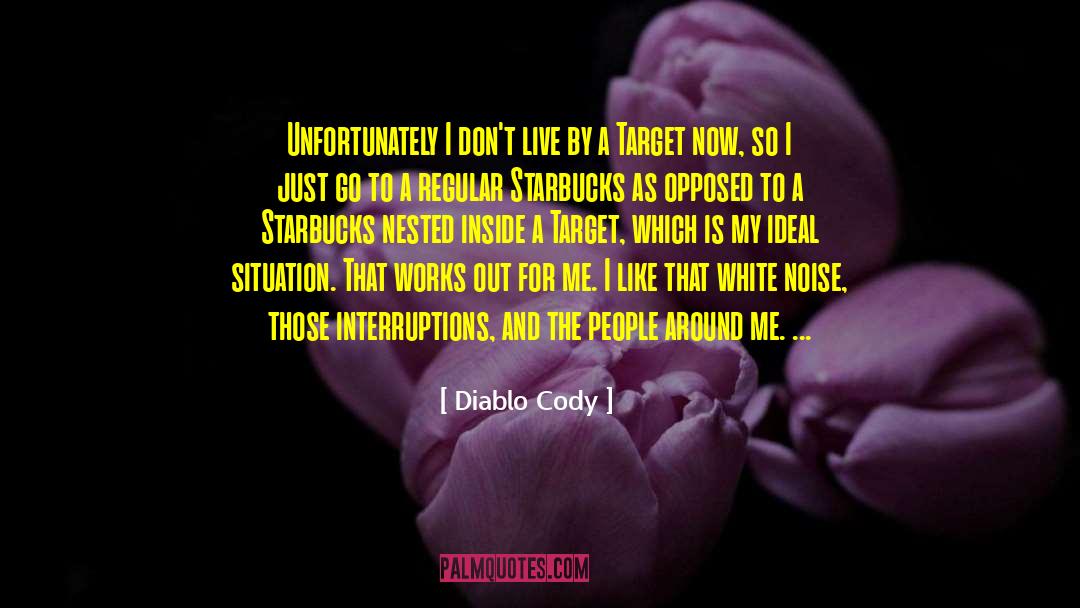 Interruptions quotes by Diablo Cody