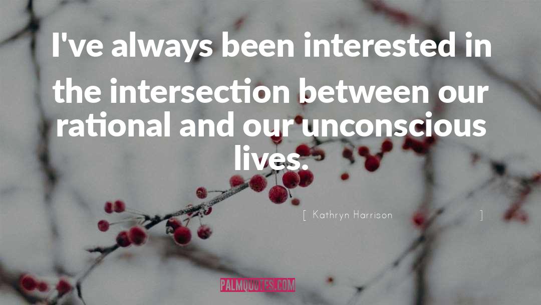 Intersections quotes by Kathryn Harrison