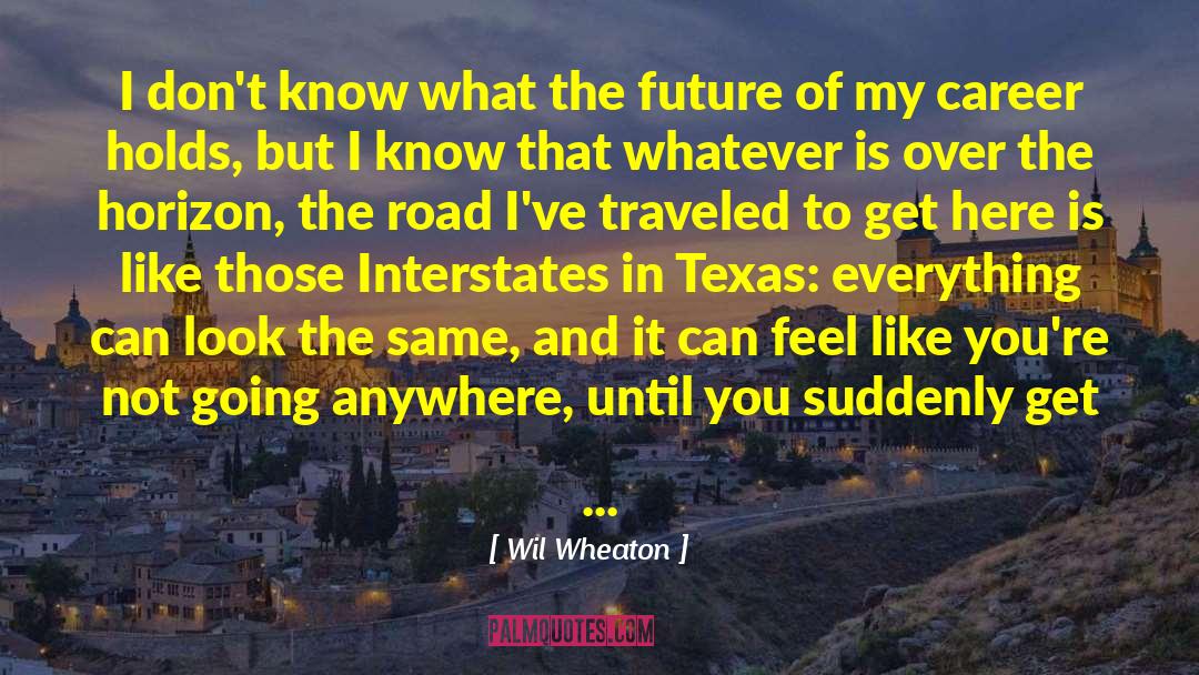Interstate quotes by Wil Wheaton