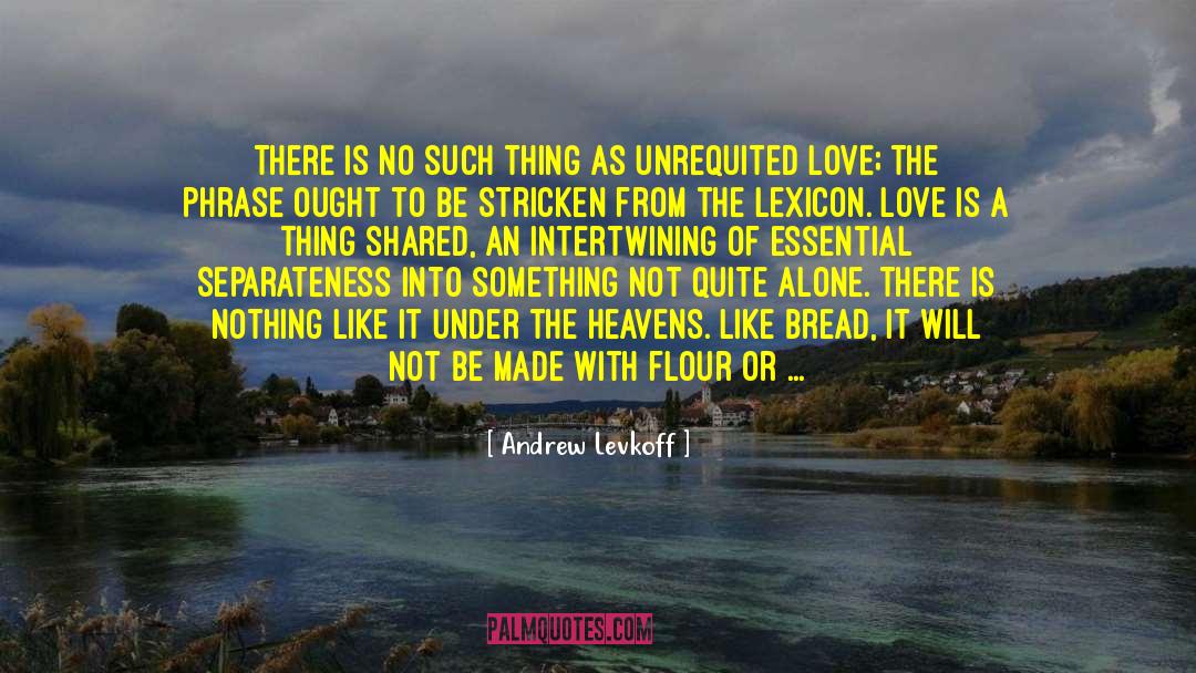 Intertwining quotes by Andrew Levkoff