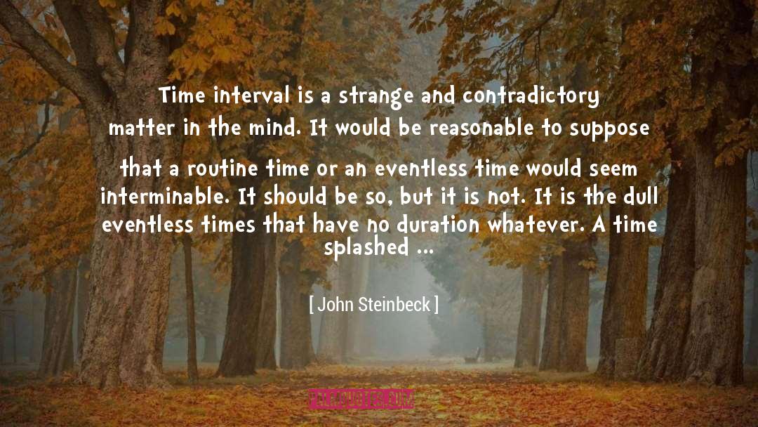 Intervals quotes by John Steinbeck