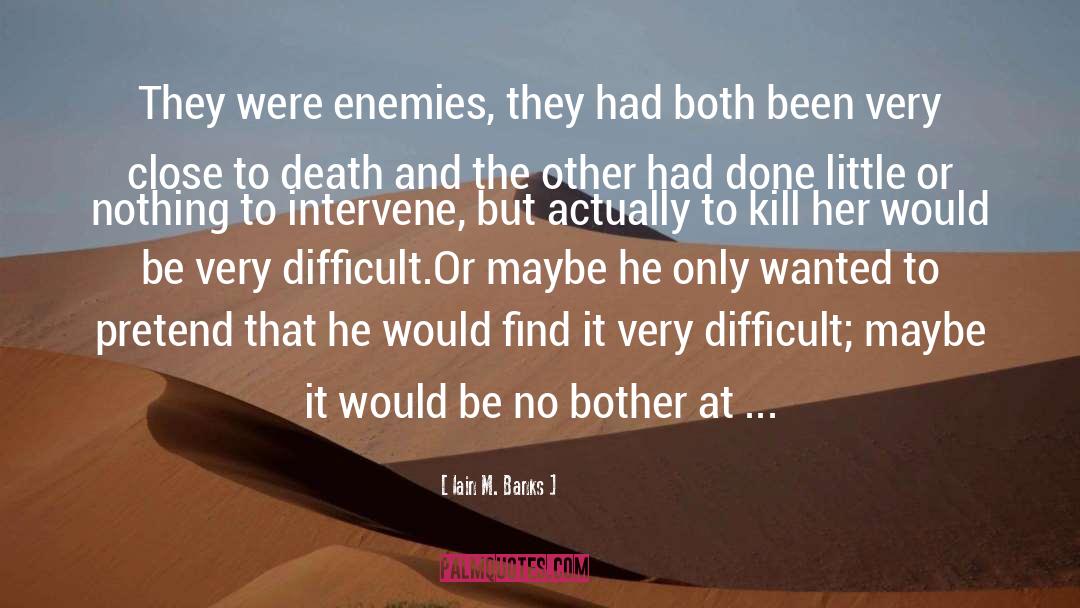 Intervene quotes by Iain M. Banks
