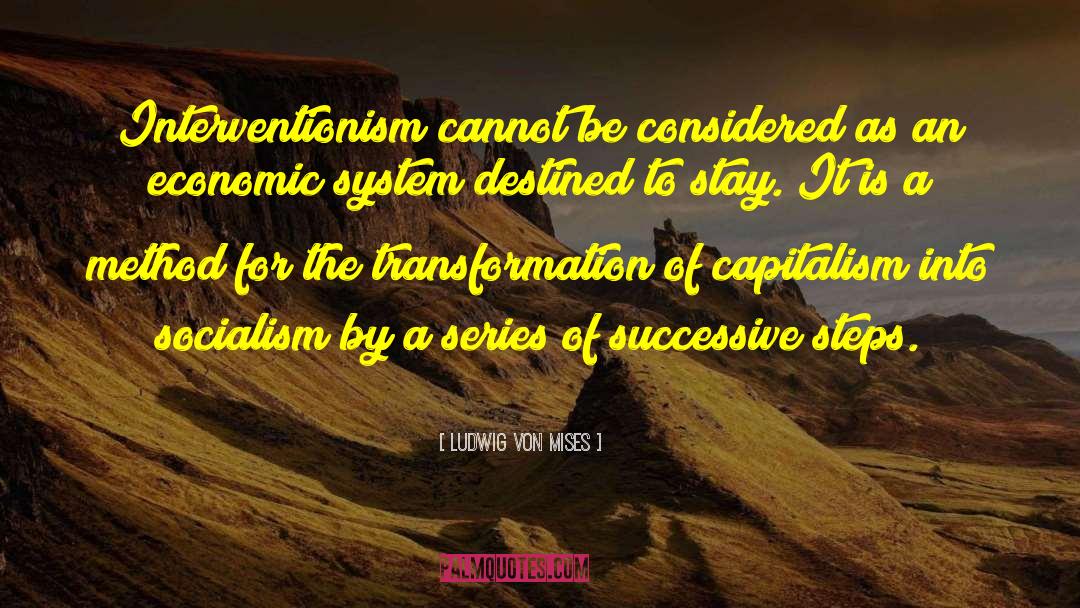 Interventionism quotes by Ludwig Von Mises