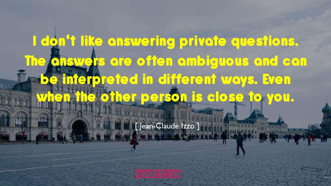 Interview Answers quotes by Jean-Claude Izzo