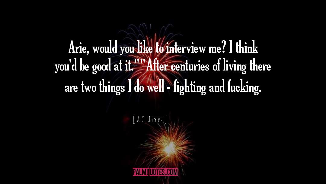 Interview quotes by A.C. James