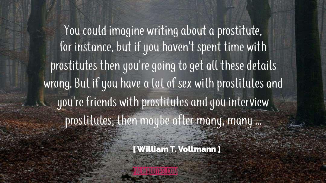 Interview quotes by William T. Vollmann