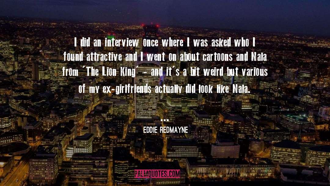 Interview Transcription quotes by Eddie Redmayne