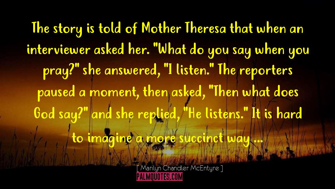 Interviewer quotes by Marilyn Chandler McEntyre