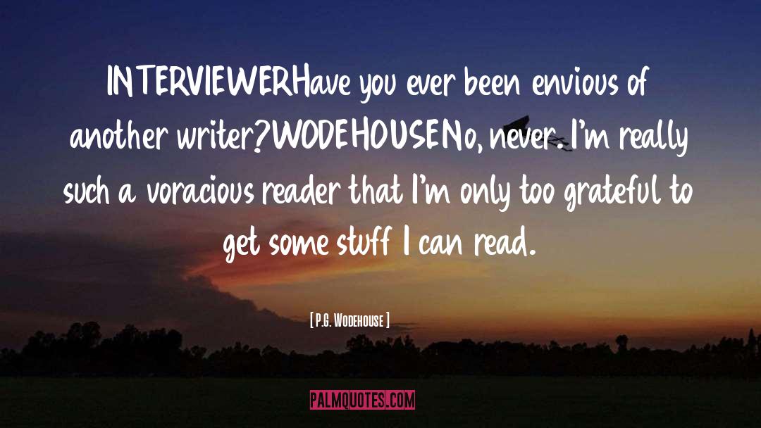 Interviewer quotes by P.G. Wodehouse