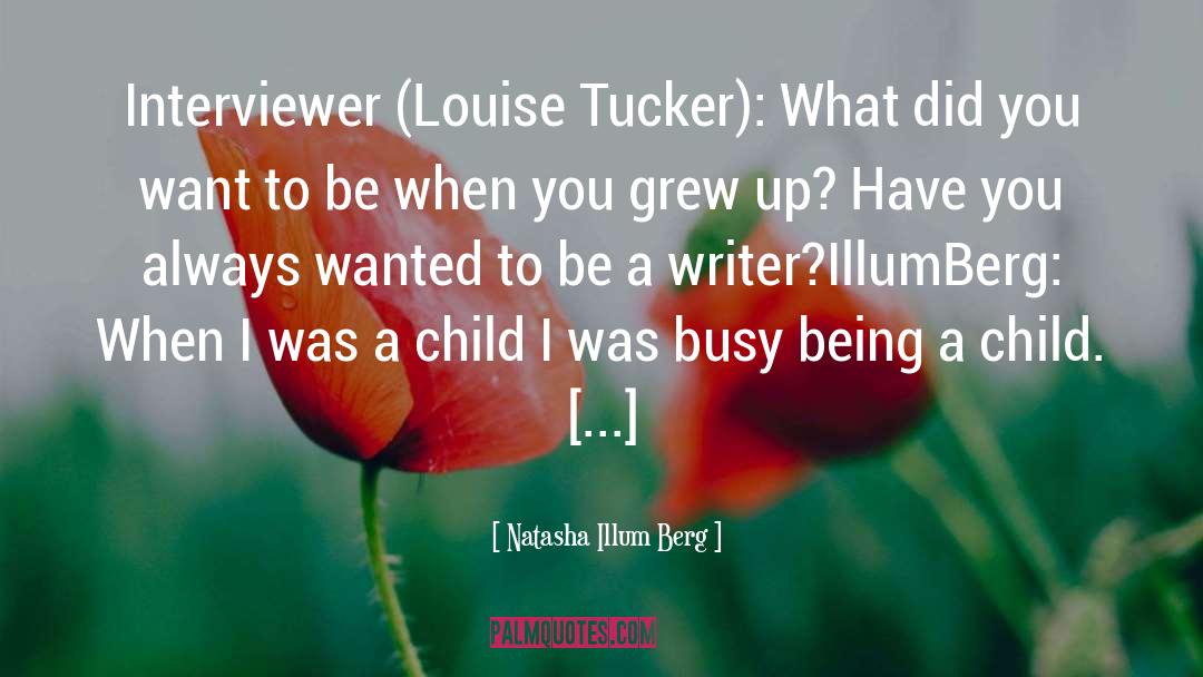 Interviewer quotes by Natasha Illum Berg