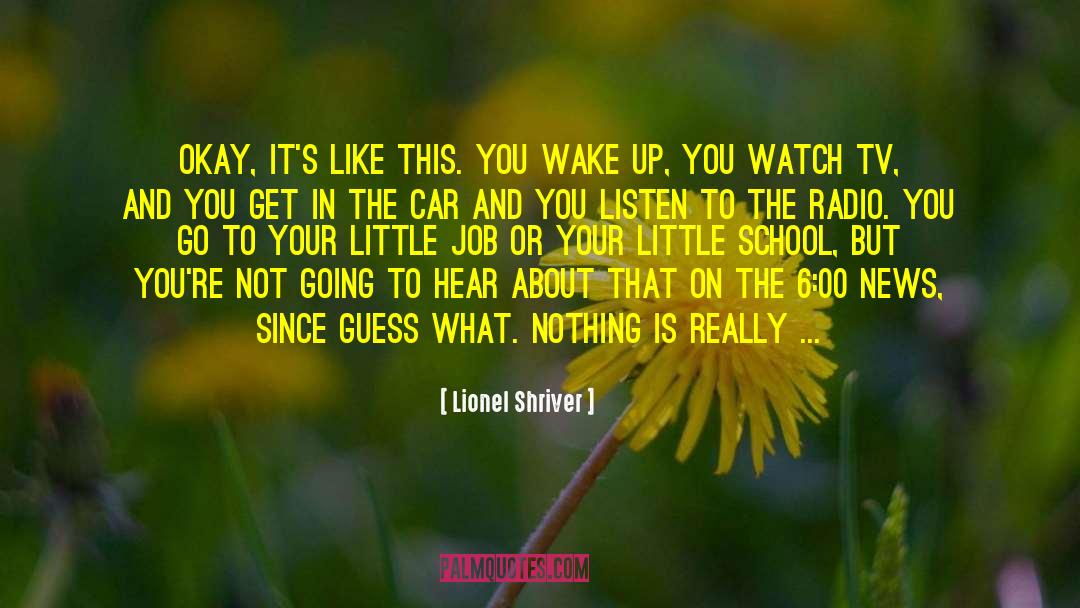 Interviewer quotes by Lionel Shriver