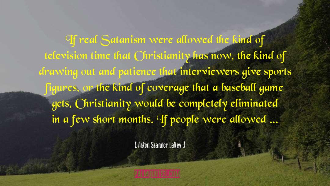 Interviewers quotes by Anton Szandor LaVey