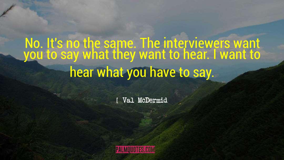 Interviewers quotes by Val McDermid