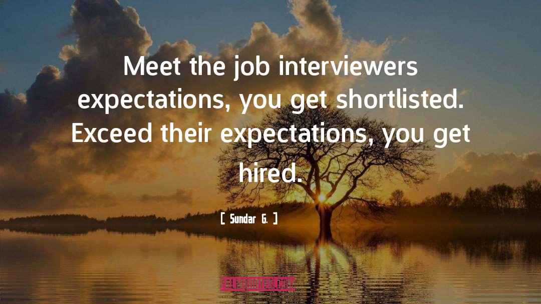 Interviewers quotes by Sundar G.