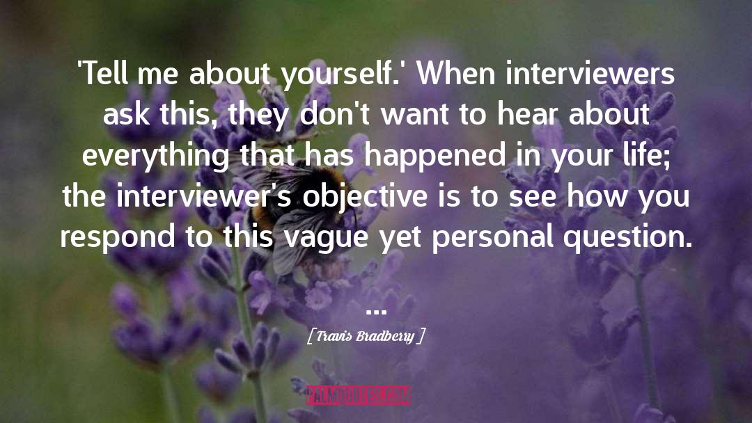 Interviewers quotes by Travis Bradberry