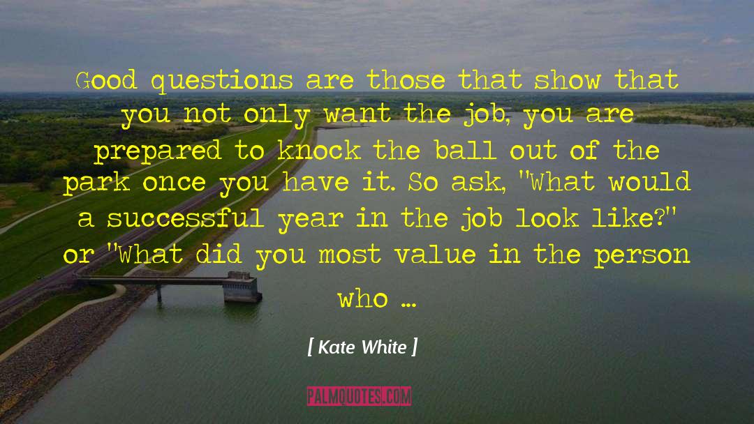 Interviewers quotes by Kate White