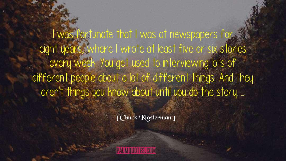 Interviewing quotes by Chuck Klosterman