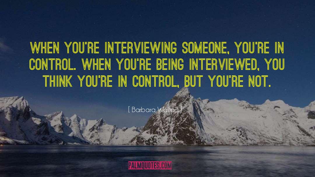 Interviewing quotes by Barbara Walters