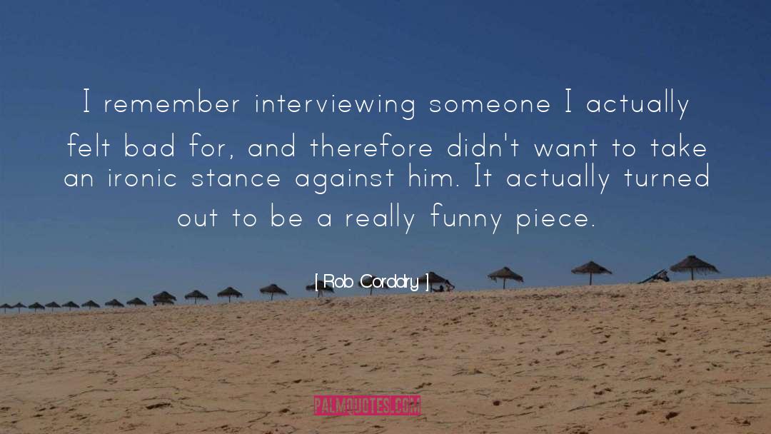 Interviewing quotes by Rob Corddry