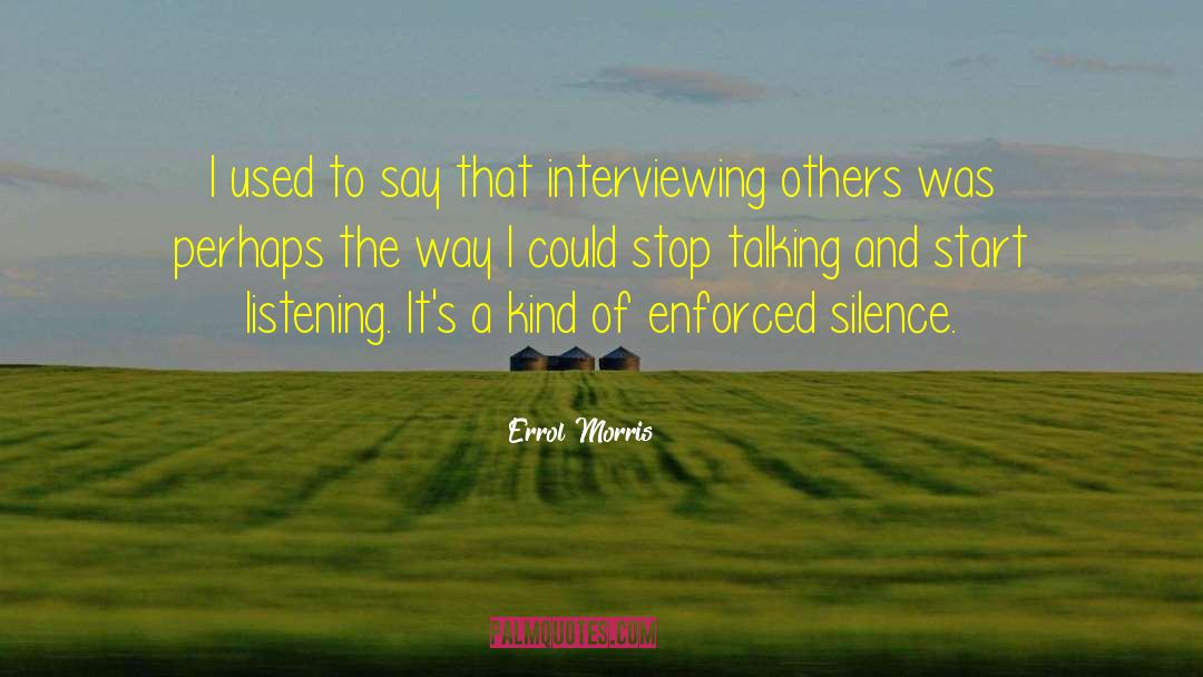 Interviewing quotes by Errol Morris