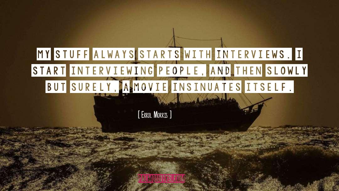 Interviewing quotes by Errol Morris