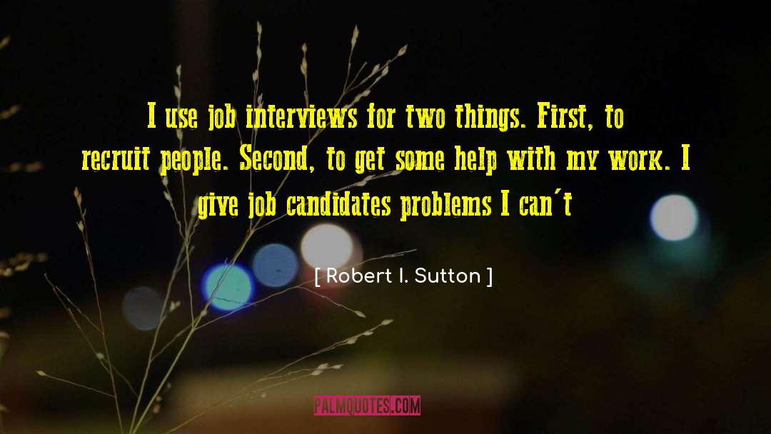 Interviews quotes by Robert I. Sutton