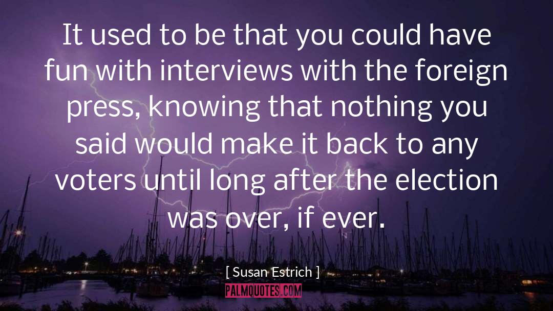 Interviews quotes by Susan Estrich