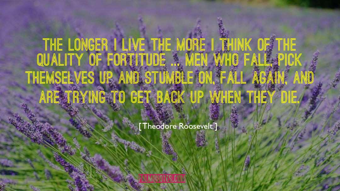 Intestinal Fortitude quotes by Theodore Roosevelt