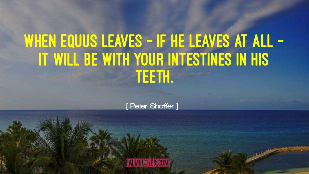 Intestines quotes by Peter Shaffer