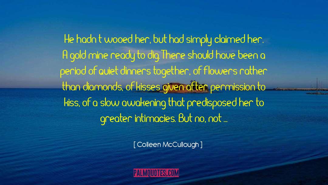 Intimacies quotes by Colleen McCullough