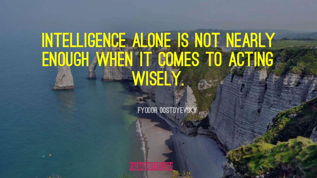 Intimacy Alone Wisdom quotes by Fyodor Dostoyevsky