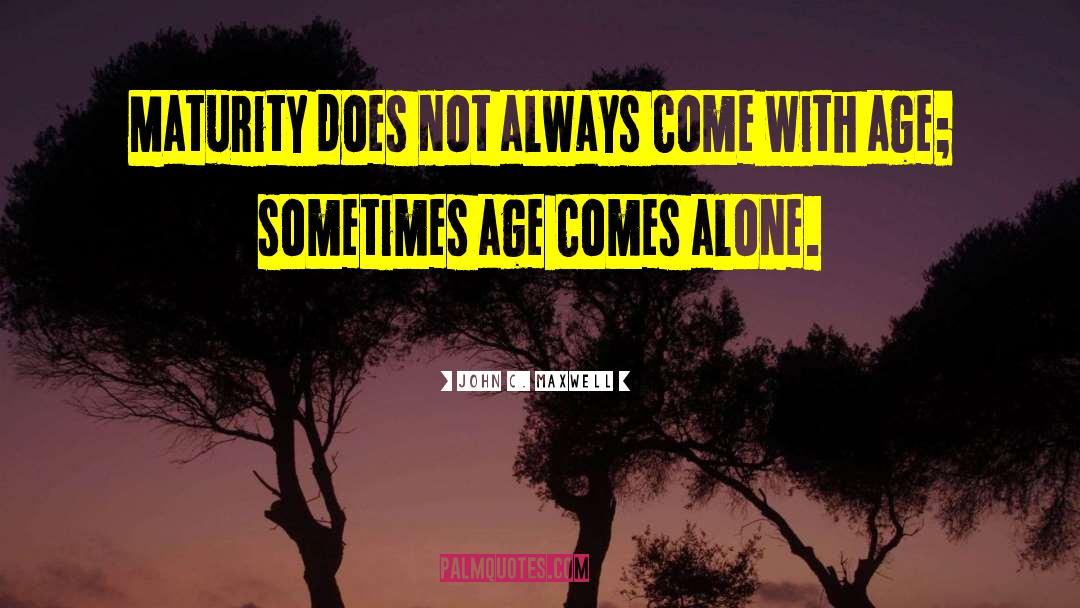 Intimacy Alone Wisdom quotes by John C. Maxwell