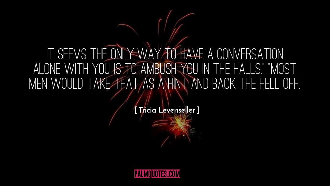 Intimate Conversation quotes by Tricia Levenseller