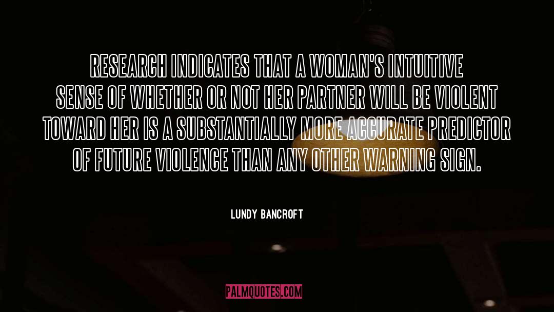 Intimate Partner Violence quotes by Lundy Bancroft