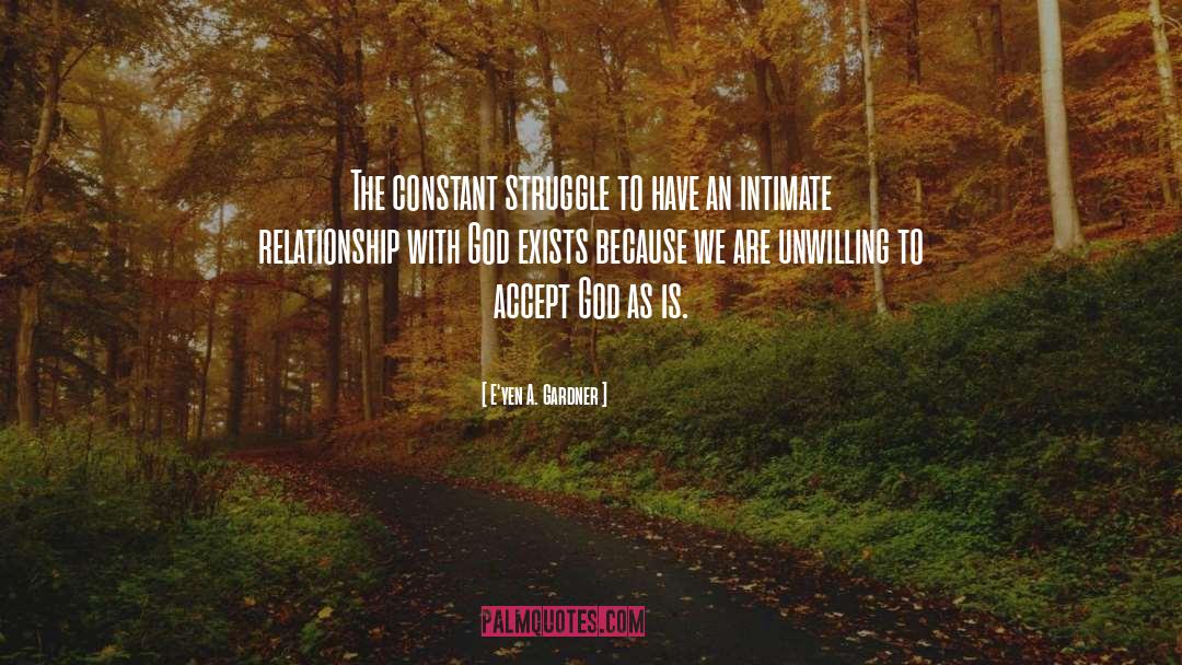 Intimate Relationship With God quotes by E'yen A. Gardner