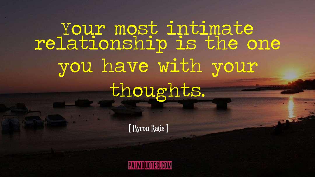 Intimate Relationships quotes by Byron Katie